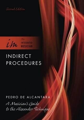 indirect procedures a musician s guide to the alexander technique PDF
